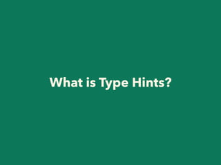 What is Type Hints?
 