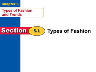 Types of Fashion and Trends
1
Chapter 5
 