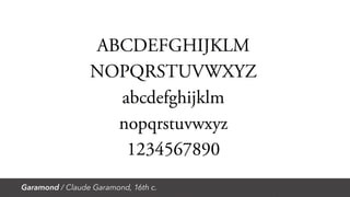 Garamond / Claude Garamond, 16th c.
 