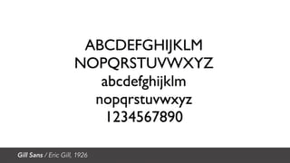 Gill Sans / Eric Gill, 1926
 