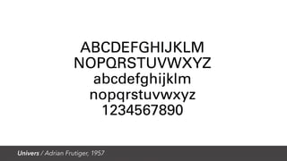 Univers / Adrian Frutiger, 1957
 