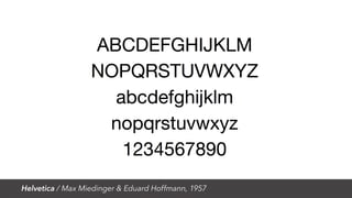 Helvetica / Max Miedinger & Eduard Hoffmann, 1957
 