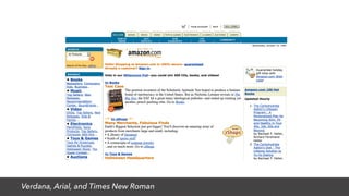 Verdana, Arial, and Times New Roman
 