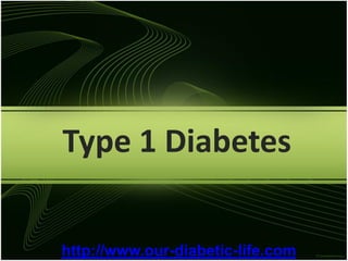 Type 1 Diabetes

http://www.our-diabetic-life.com
 