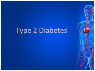Type 2 Diabetes
 