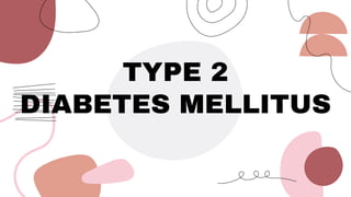 TYPE 2
DIABETES MELLITUS
 