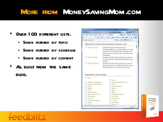 More from MoneySavingMom.com

• Over 1 00 different lists.
   – Some filtered by topic
   – Some filtered by schedule
   – Some filtered by content
• A built from the same
   ll
  blog.
 