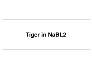 Tiger in NaBL2
 