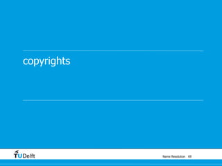 Name Resolution
copyrights
69
 