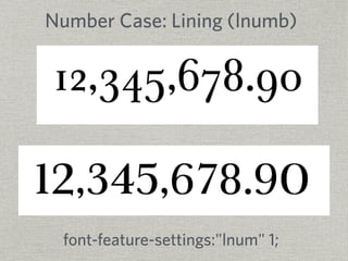 Number Case: Lining (lnumb) 
font-feature-settings:"lnum" 1; 
 