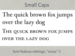 Small Caps 
font-feature-settings: "smcp" 1; 
 