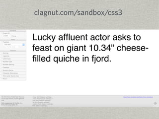 clagnut.com/sandbox/css3 
 