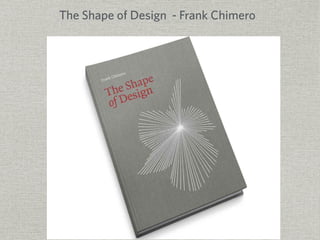 The Shape of Design - Frank Chimero 
 