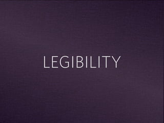 LEGIBILITY 
 