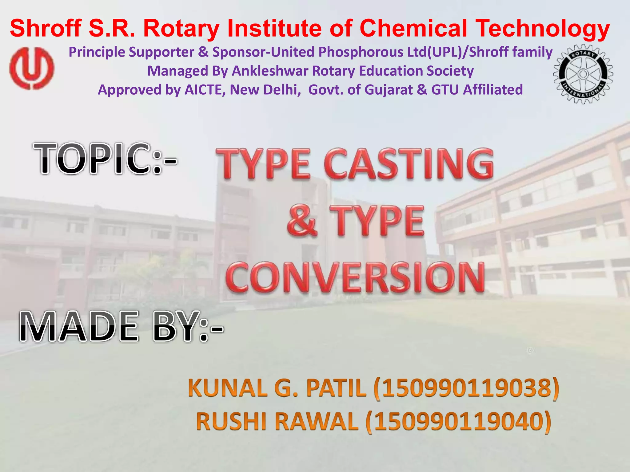 Shroff S.R. Rotary Institute of Chemical Technology
Principle Supporter & Sponsor-United Phosphorous Ltd(UPL)/Shroff family
Managed By Ankleshwar Rotary Education Society
Approved by AICTE, New Delhi, Govt. of Gujarat & GTU Affiliated