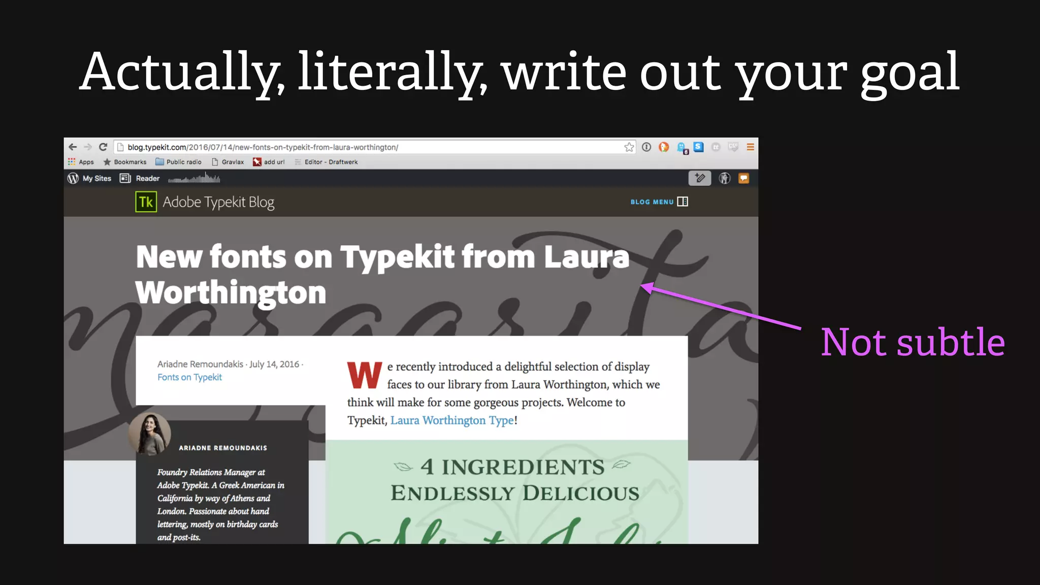 Actually, literally, write out your goal
Not subtle
 