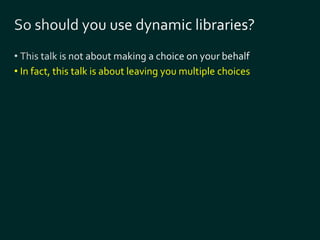 • In fact, this talk is about leaving you multiple choices 
 