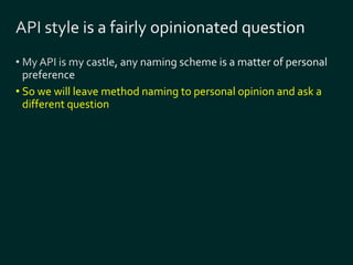 • So we will leave method naming to personal opinion and ask a 
different question 
 