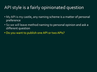 • Do you want to publish one API or two APIs? 
 