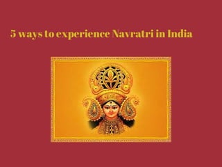 5 ways to experience Navratri in India 
 