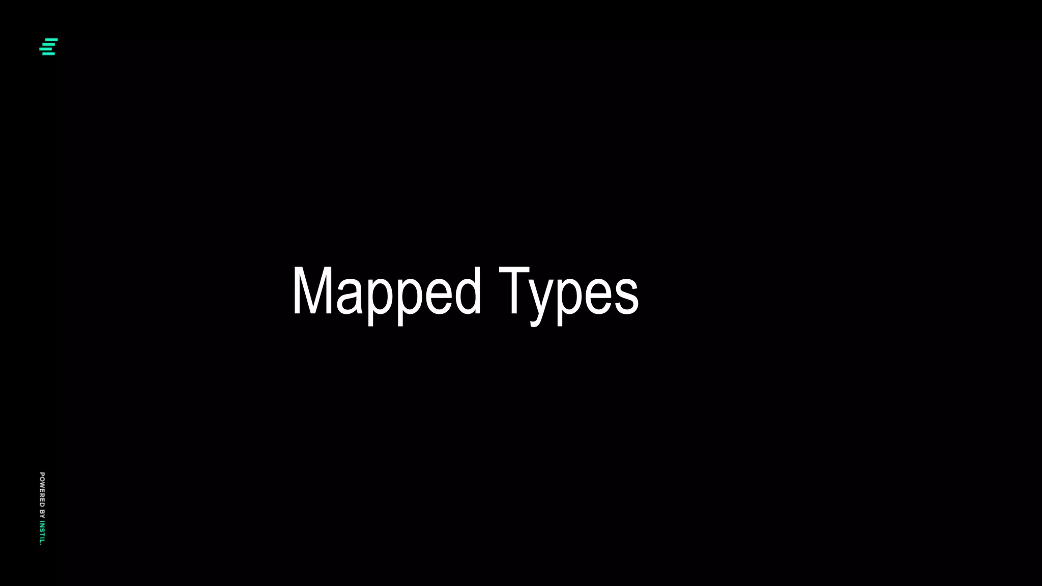 Mapped Types
 