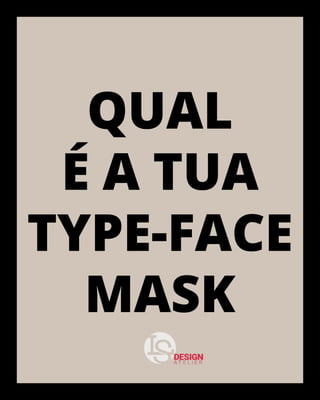 Sabes qual a tua Type-face mask?
