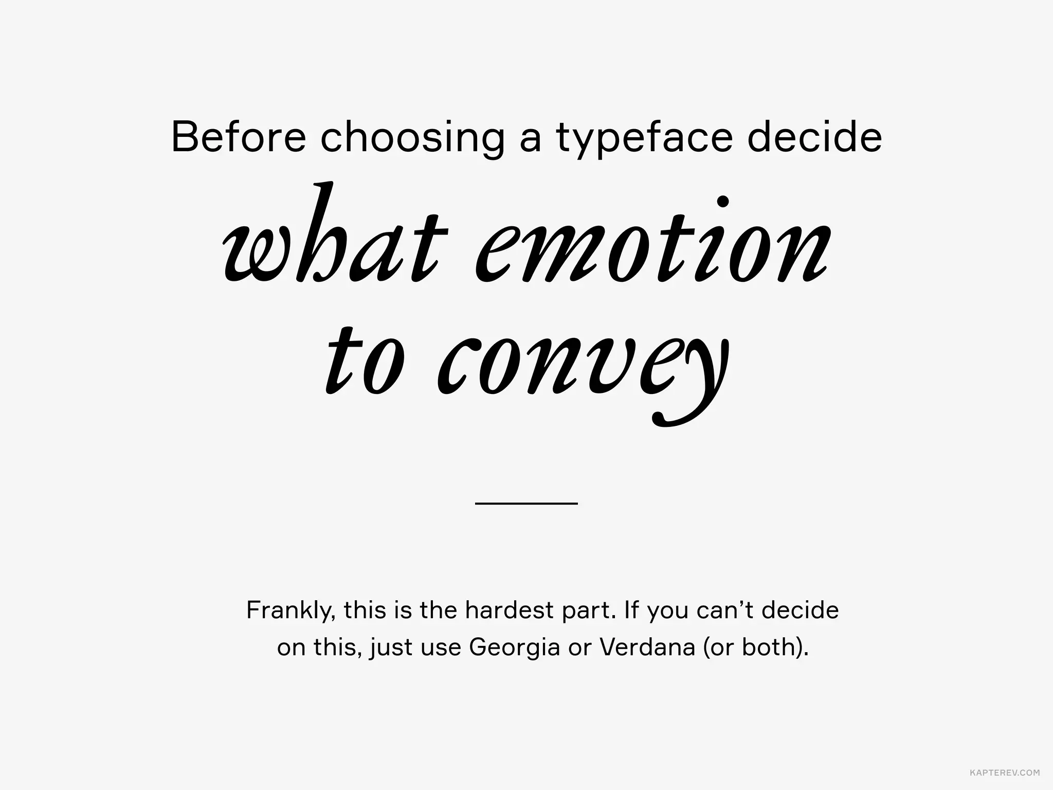 KAPTEREV.COM
You’re about to see 40 typefaces
This typeface comes free with Windows 10 This one comes with Mac OS 10.11
Leads to a Wikipedia article. It’s good to know the
story of your typeface and it’s a good sign when a
typeface is on Wikipedia.
Click and download this typeface  
for free at FontSquirrel.com or search  
the site for similarly tagged fonts.
For one reason or another we  
do not recommend this typeface
Here are some neat icons to help you with selection
 