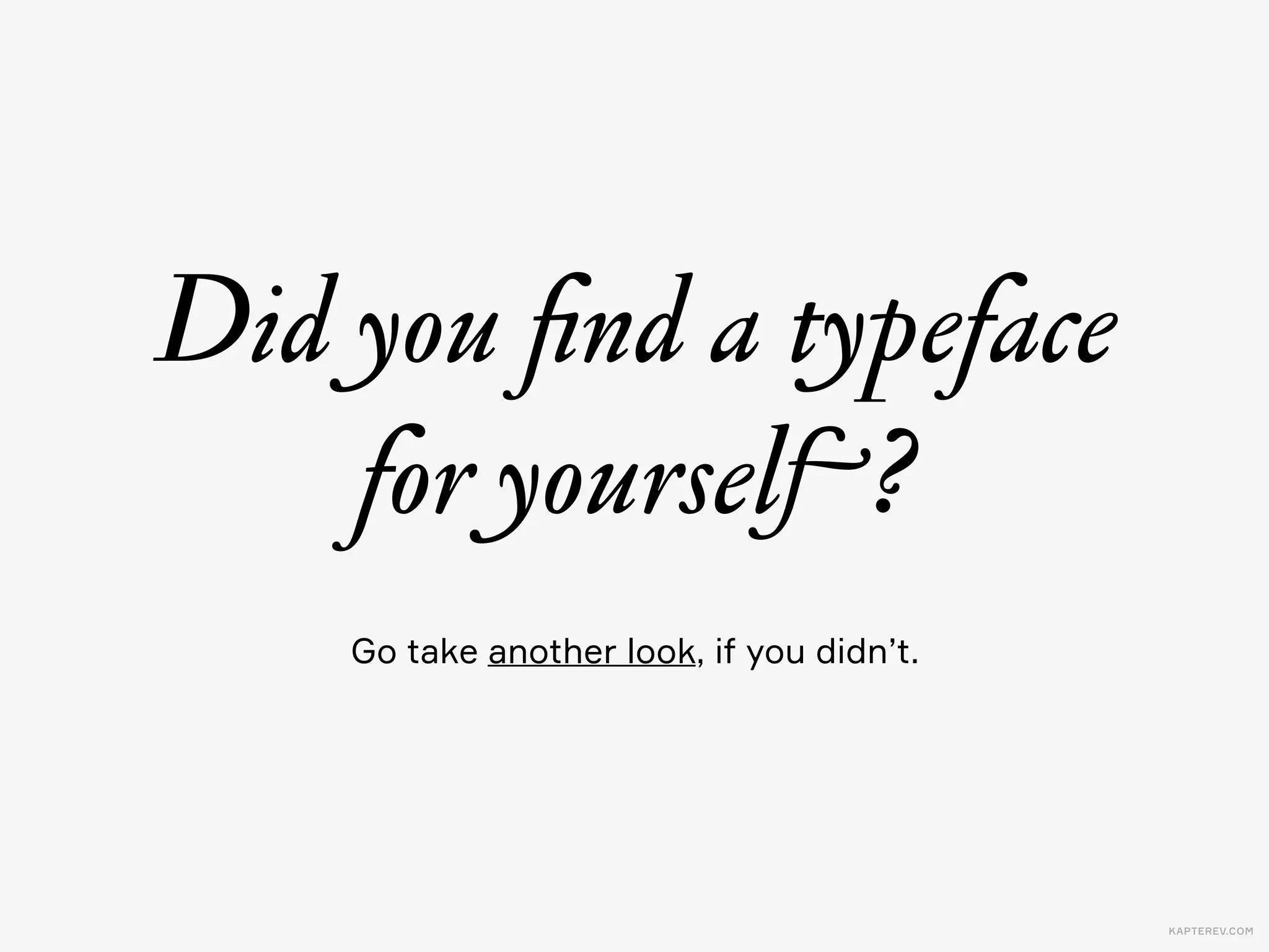 KAPTEREV.COM
Want to know more about typefaces and typography?
We think these books are awesome for beginners.
Like, 20% of it is for lawyers.
 