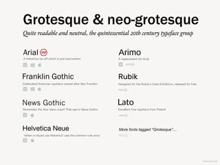 KAPTEREV.COM
Modern
Geometric
Old Style
Humanist
Readability: Satisfactory Readability: Poor
Character: Warm, traditional Character: Cool, traditional
Readability: Excellent Readability: Poor
Character: Warm, contemporary Character: Cool, contemporary
Star typeface: Garamond Star typeface: Didot
Star typeface: Gill Sans Star typeface: Futura
Transitional
Readability: Good
Character: Neutral, traditional
Star typeface: Baskerville
Grotesque
Readability: Good
Character: Neutral, contemporary
Star typeface: Helvetica
 