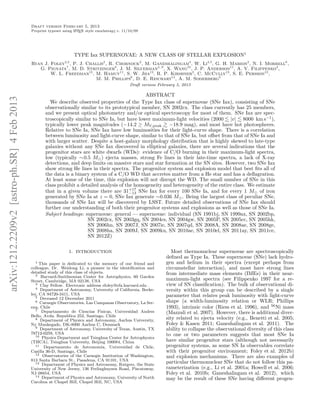 Draft version February 5, 2013
                                             Preprint typeset using L TEX style emulateapj v. 11/10/09
                                                                    A




                                                                   TYPE Iax SUPERNOVAE: A NEW CLASS OF STELLAR EXPLOSION1
                                             Ryan J. Foley2,3 , P. J. Challis2 , R. Chornock2 , M. Ganeshalingam4 , W. Li4,5 , G. H. Marion2 , N. I. Morrell6 ,
                                                G. Pignata7 , M. D. Stritzinger8 , J. M. Silverman4, 9 , X. Wang10 , J. P. Anderson11 , A. V. Filippenko4 ,
                                                     W. L. Freedman12 , M. Hamuy11 , S. W. Jha13 , R. P. Kirshner2 , C. McCully13 , S. E. Persson12 ,
                                                                         M. M. Phillips6 , D. E. Reichart14 , A. M. Soderberg2
                                                                                                 Draft version February 5, 2013

                                                                                                  ABSTRACT
arXiv:1212.2209v2 [astro-ph.SR] 4 Feb 2013




                                                      We describe observed properties of the Type Iax class of supernovae (SNe Iax), consisting of SNe
                                                    observationally similar to its prototypical member, SN 2002cx. The class currently has 25 members,
                                                    and we present optical photometry and/or optical spectroscopy for most of them. SNe Iax are spec-
                                                    troscopically similar to SNe Ia, but have lower maximum-light velocities (2000 |v| 8000 km s−1 ),
                                                    typically lower peak magnitudes (−14.2 ≥ MV,peak −18.9 mag), and most have hot photospheres.
                                                    Relative to SNe Ia, SNe Iax have low luminosities for their light-curve shape. There is a correlation
                                                    between luminosity and light-curve shape, similar to that of SNe Ia, but oﬀset from that of SNe Ia and
                                                    with larger scatter. Despite a host-galaxy morphology distribution that is highly skewed to late-type
                                                    galaxies without any SNe Iax discovered in elliptical galaxies, there are several indications that the
                                                    progenitor stars are white dwarfs (WDs): evidence of C/O burning in their maximum-light spectra,
                                                    low (typically ∼ 0.5 M⊙ ) ejecta masses, strong Fe lines in their late-time spectra, a lack of X-ray
                                                    detections, and deep limits on massive stars and star formation at the SN sites. However, two SNe Iax
                                                    show strong He lines in their spectra. The progenitor system and explosion model that best ﬁts all of
                                                    the data is a binary system of a C/O WD that accretes matter from a He star and has a deﬂagration.
                                                    At least some of the time, this explosion will not disrupt the WD. The small number of SNe in this
                                                    class prohibit a detailed analysis of the homogeneity and heterogeneity of the entire class. We estimate
                                                    that in a given volume there are 31+17 SNe Iax for every 100 SNe Ia, and for every 1 M⊙ of iron
                                                                                            −13
                                                    generated by SNe Ia at z = 0, SNe Iax generate ∼0.036 M⊙ . Being the largest class of peculiar SNe,
                                                    thousands of SNe Iax will be discovered by LSST. Future detailed observations of SNe Iax should
                                                    further our understanding of both their progenitor systems and explosions as well as those of SNe Ia.
                                                    Subject headings: supernovae: general — supernovae: individual (SN 1991bj, SN 1999ax, SN 2002bp,
                                                                        SN 2002cx, SN 2003gq, SN 2004cs, SN 2004gw, SN 2005P, SN 2005cc, SN 2005hk,
                                                                        SN 2006hn, SN 2007J, SN 2007ie, SN 2007qd, SN 2008A, SN 2008ae, SN 2008ge,
                                                                        SN 2008ha, SN 2009J, SN 2009ku, SN 2010ae, SN 2010el, SN 2011ay, SN 2011ce,
                                                                        SN 2012Z)

                                                                 1. INTRODUCTION                                     Most thermonuclear supernovae are spectroscopically
                                                                                                                  deﬁned as Type Ia. These supernovae (SNe) lack hydro-
                                                1 This paper is dedicated to the memory of our friend and         gen and helium in their spectra (except perhaps from
                                             colleague, Dr. Weidong Li, a pioneer in the identiﬁcation and        circumstellar interaction), and most have strong lines
                                             detailed study of this class of objects.                             from intermediate mass elements (IMEs) in their near-
                                                2 Harvard-Smithsonian Center for Astrophysics, 60 Garden
                                             Street, Cambridge, MA 02138, USA                                     maximum-light spectra (see Filippenko 1997 for a re-
                                                3 Clay Fellow. Electronic address rfoley@cfa.harvard.edu .        view of SN classiﬁcation). The bulk of observational di-
                                                4 Department of Astronomy, University of California, Berke-
                                                                                                                  versity within this group can be described by a single
                                             ley, CA 94720-3411, USA                                              parameter that relates peak luminosity with light-curve
                                                5 Deceased 12 December 2011
                                                6 Carnegie Observatories, Las Campanas Observatory, La Ser-       shape (a width-luminosity relation or WLR; Phillips
                                             ena, Chile                                                           1993), intrinsic color (Riess et al. 1996), and 56 Ni mass
                                                7 Departamento de Ciencias Fisicas, Universidad Andres
                                                                                                                  (Mazzali et al. 2007). However, there is additional diver-
                                             Bello, Avda. Republica 252, Santiago, Chile
                                                8 Department of Physics and Astronomy, Aarhus University,         sity related to ejecta velocity (e.g., Benetti et al. 2005;
                                             Ny Munkegade, DK-8000 Aarhus C, Denmark                              Foley & Kasen 2011; Ganeshalingam et al. 2011). The
                                                9 Department of Astronomy, University of Texas, Austin, TX
                                                                                                                  ability to collapse the observational diversity of this class
                                             78712-0259, USA                                                      to one or two parameters suggests that most SNe Ia
                                                10 Physics Department and Tsinghua Center for Astrophysics
                                             (THCA), Tsinghua University, Beijing 100084, China                   have similar progenitor stars (although not necessarily
                                                11 Departamento de Astronom´       ıa, Universidad de Chile,      progenitor systems, as some SN Ia observables correlate
                                             Casilla 36-D, Santiago, Chile                                        with their progenitor environment; Foley et al. 2012b)
                                                12 Observatories of the Carnegie Institution of Washington,
                                                                                                                  and explosion mechanisms. There are also examples of
                                             813 Santa Barbara St., Pasadena, CA 91101, USA
                                                13 Department of Physics and Astronomy, Rutgers, the State        particular thermonuclear SNe that do not follow this pa-
                                             University of New Jersey, 136 Frelinghuysen Road, Piscataway,        rameterization (e.g., Li et al. 2001a; Howell et al. 2006;
                                             NJ 08854, USA                                                        Foley et al. 2010b; Ganeshalingam et al. 2012), which
                                                14 Department of Physics and Astronomy, University of North
                                                                                                                  may be the result of these SNe having diﬀerent progen-
                                             Carolina at Chapel Hill, Chapel Hill, NC, USA
 