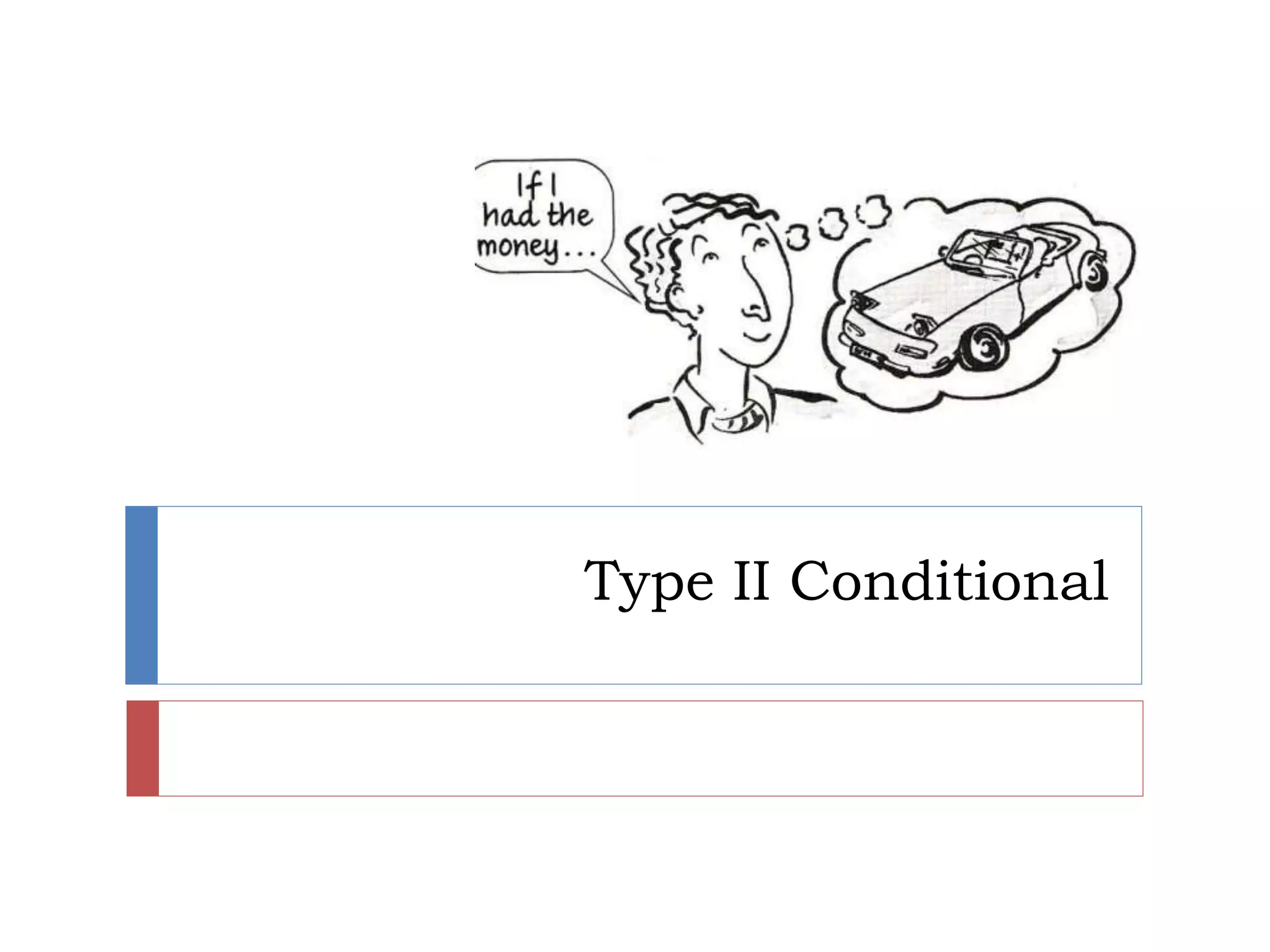Type II Conditional
 