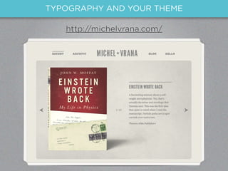 TYPOGRAPHY AND YOUR THEME

   http://michelvrana.com/
 