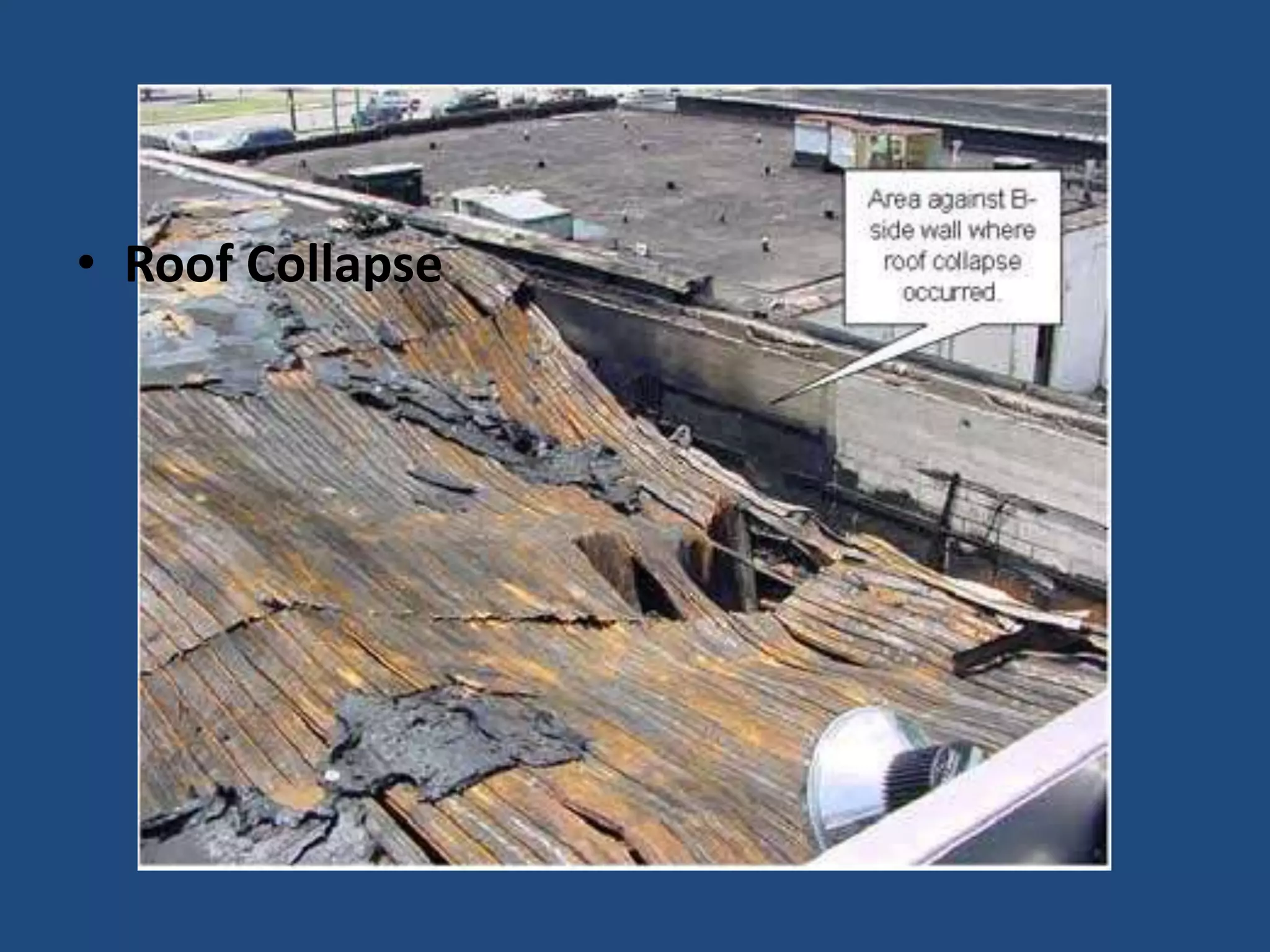 • Roof Collapse
 
