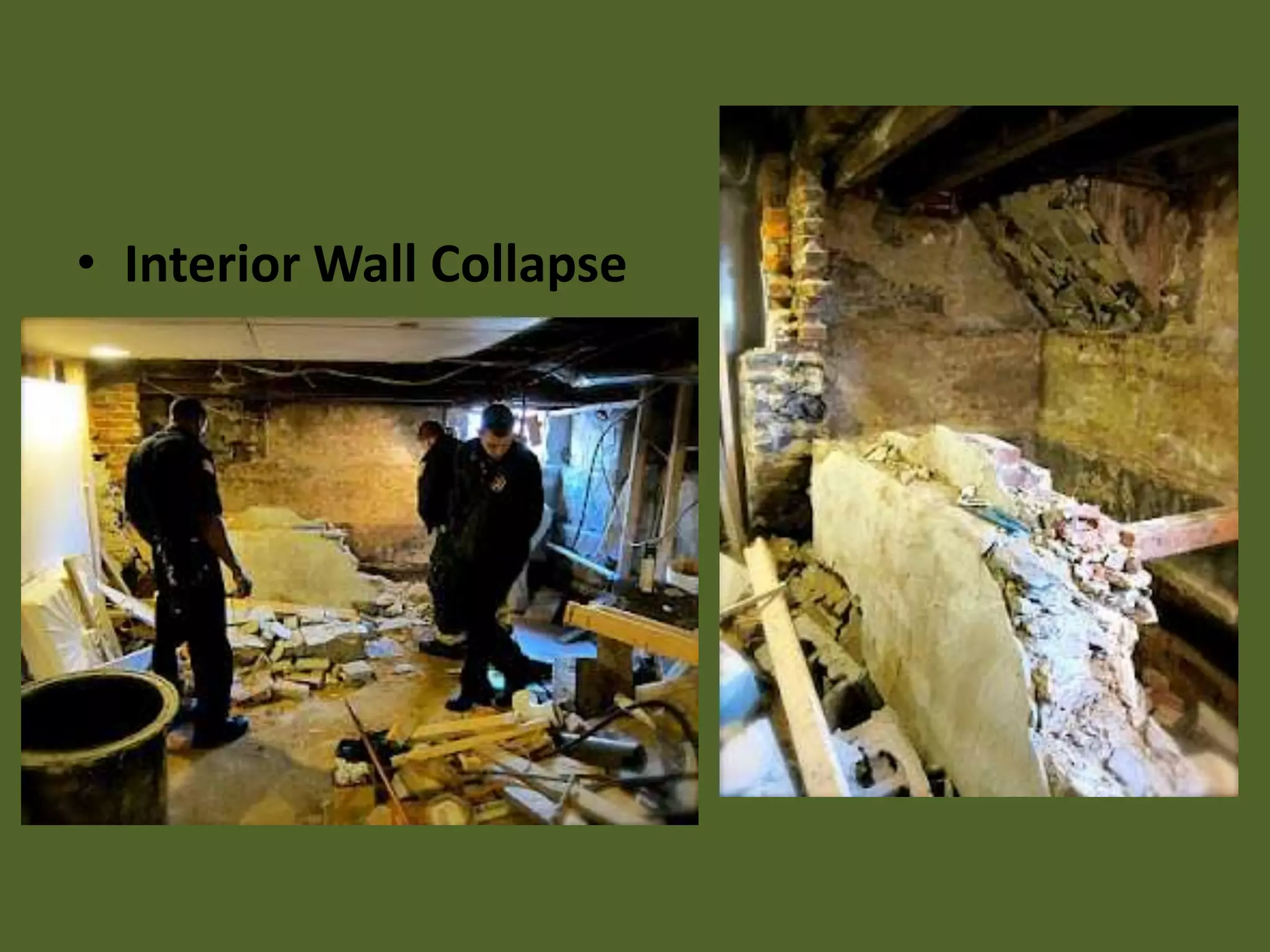 • Interior Wall Collapse
 