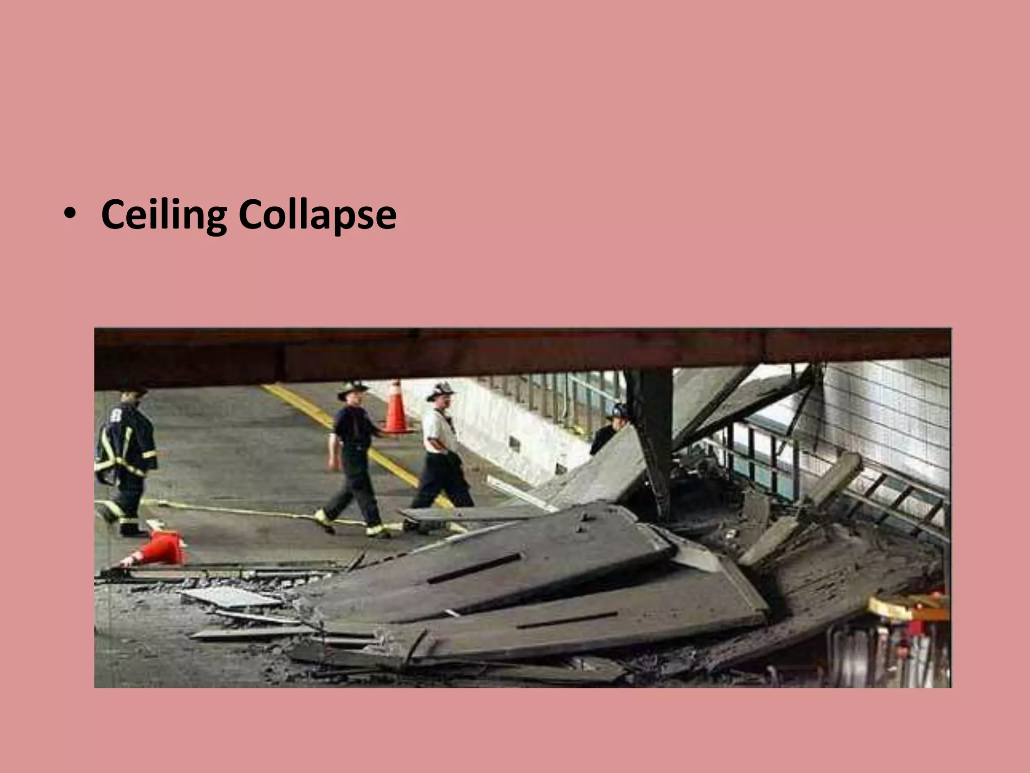 • Ceiling Collapse
 