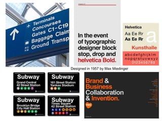 Designed in 1957 by Max Miedinger
 