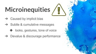 Microinequities
➔ Caused by implicit bias
➔ Subtle & cumulative messages
◆ looks, gestures, tone of voice
➔ Devalue & discourage performance
@yifan_xing_e
 