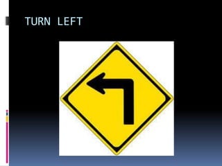 TURN LEFT

 