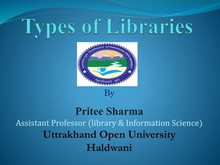 By
Pritee Sharma
Assistant Professor (library & Information Science)
Uttrakhand Open University
Haldwani
 