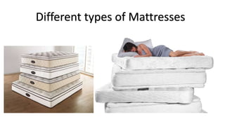 Different types of Mattresses
 
