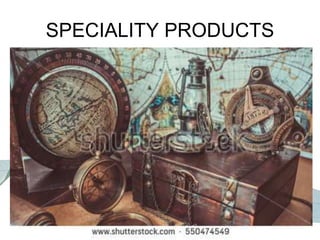 SPECIALITY PRODUCTS
 