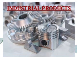 INDUSTRIAL PRODUCTS
 