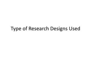 Type of Research Designs Used
 