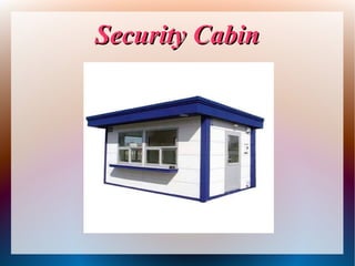 Security CabinSecurity Cabin
 