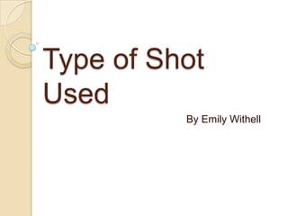 Type of Shot
Used
By Emily Withell

 