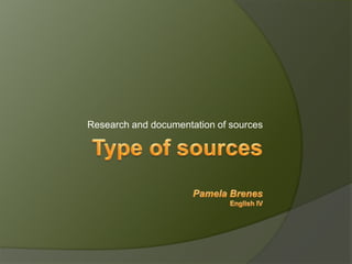 Research and documentation of sources
 
