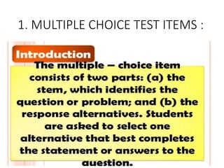 1. MULTIPLE CHOICE TEST ITEMS :
 