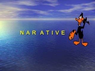 N A R A T I V E
 