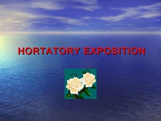 HORTATORY EXPOSITION
 