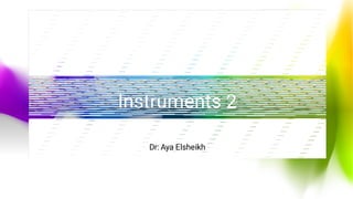 Instruments 2
Chromatography
Dr: Aya Elsheikh
 
